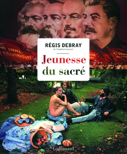 Jeunesse du sacré - Régis Debray - GALLIMARD