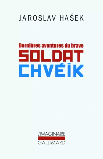 Dernières aventures du brave soldat Chvéïk - Jaroslav Hasek - GALLIMARD