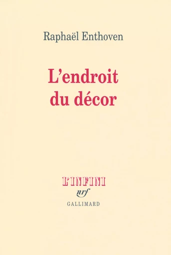 L'endroit du décor - Raphaël Enthoven - GALLIMARD