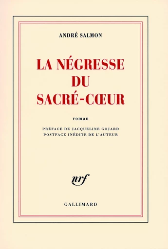 La Négresse du Sacré-Coeur - André Salmon - GALLIMARD