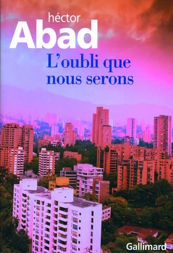 L'oubli que nous serons - Hector Abad - GALLIMARD