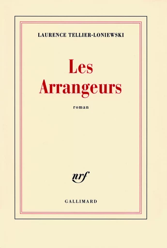 Les Arrangeurs - Laurence Tellier-Loniewski - GALLIMARD