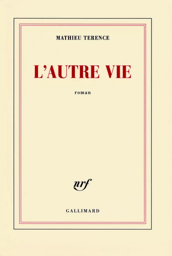 L'autre vie - Mathieu Terence - GALLIMARD