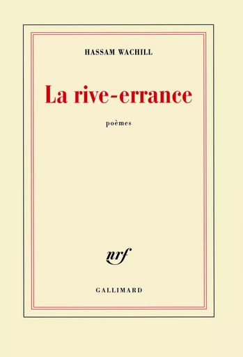 La rive-errance - Hassam Wachill - GALLIMARD