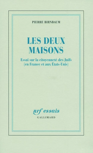 Les deux maisons - Pierre Birnbaum - GALLIMARD