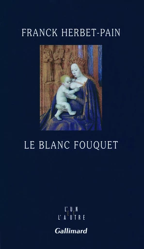 Le blanc Fouquet - Franck Herbet-Pain - GALLIMARD