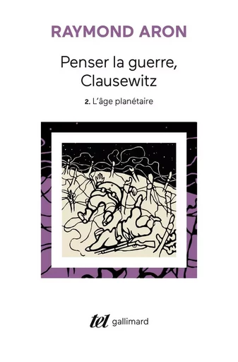 Penser la guerre, Clausewitz - Raymond Aron - GALLIMARD