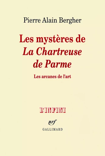 Les mystères de "La Chartreuse de Parme" - Pierre Alain Bergher - GALLIMARD