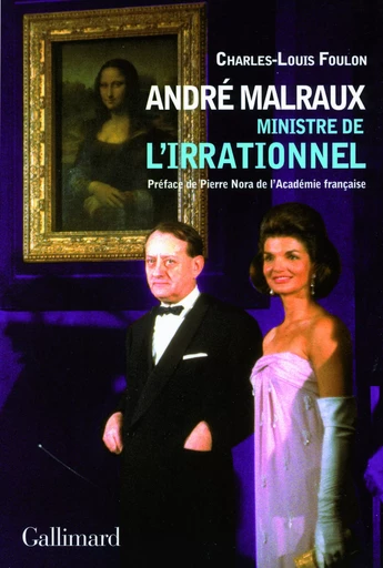 André Malraux, ministre de l'Irrationnel - Charles-Louis Foulon - GALLIMARD