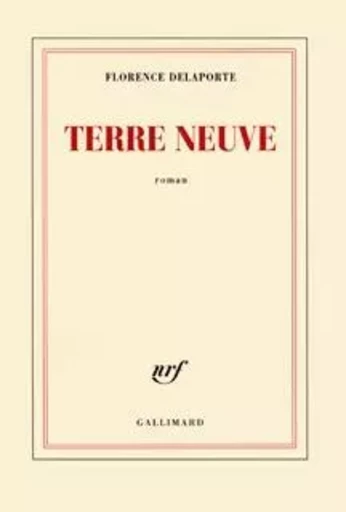 Terre neuve - Florence Delaporte - GALLIMARD