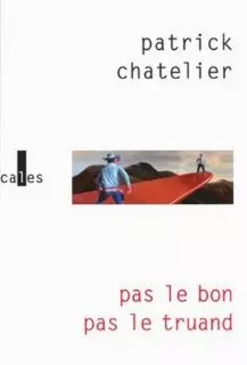 Pas le bon, Pas le truand - Patrick Chatelier - VERTICALES