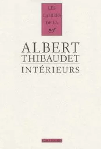 Intérieurs - Albert Thibaudet - GALLIMARD