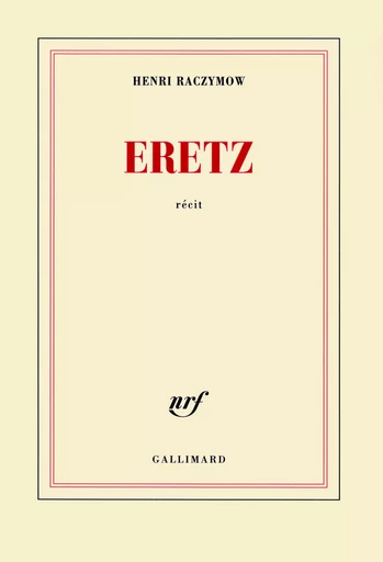 Eretz - Henri Raczymow - GALLIMARD