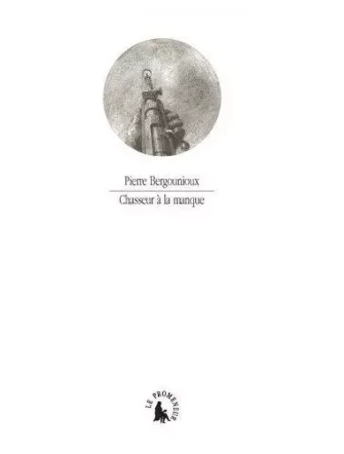 Chasseur à la manque - Pierre BERGOUNIOUX - GALLIMARD