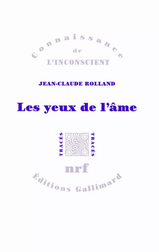 Les yeux de l'âme - Jean-Claude Rolland - GALLIMARD