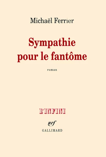 Sympathie pour le fantôme - Michaël FERRIER - GALLIMARD