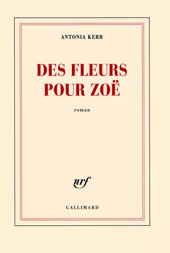 Des fleurs pour Zoë - Antonia Kerr - GALLIMARD