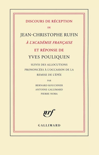 Discours de réception de Jean-Christophe Rufin à l'Académie française et réponse d'Yves Pouliquen - Yves Pouliquen, Jean-Christophe RUFIN - GALLIMARD