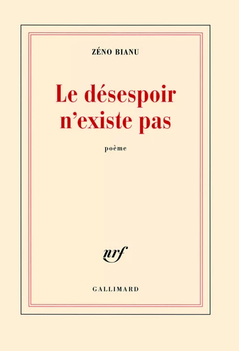 Le désespoir n'existe pas - Zéno Bianu - GALLIMARD