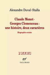 Claude Monet - Georges Clemenceau : une histoire, deux caractères