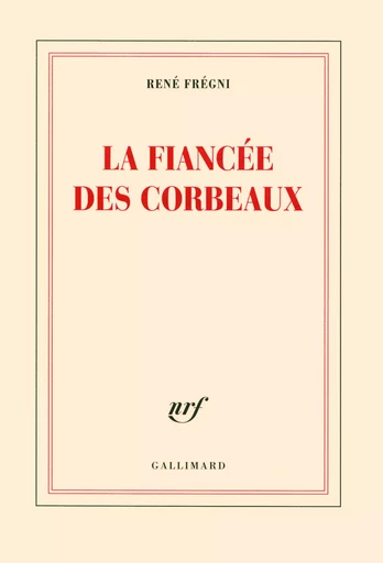 La fiancée des corbeaux - René FRÉGNI - GALLIMARD