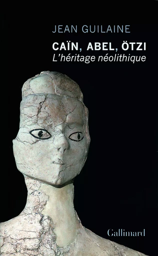 Caïn, Abel, Ötzi - Jean Guilaine - GALLIMARD