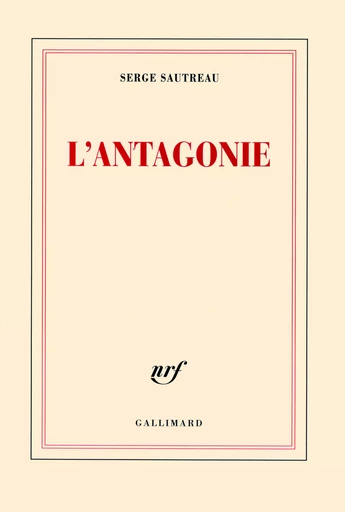 L'antagonie - Serge Sautreau - GALLIMARD