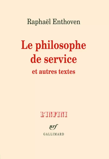 Le philosophe de service et autres textes - Raphaël Enthoven - GALLIMARD