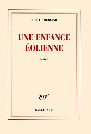 Une enfance éolienne - Benito Merlino - GALLIMARD