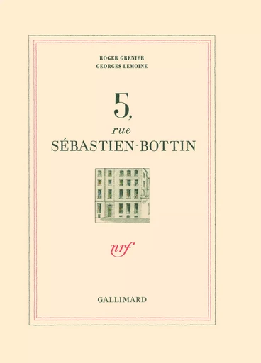 5, rue Sébastien-Bottin - Roger Grenier, Georges Lemoine - GALLIMARD