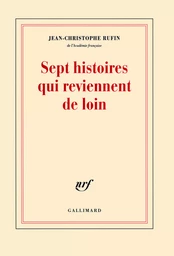 Sept histoires qui reviennent de loin