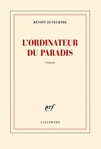 L'ordinateur du paradis - Benoît Duteurtre - GALLIMARD