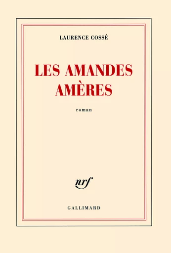 Les amandes amères - Laurence Cossé - GALLIMARD