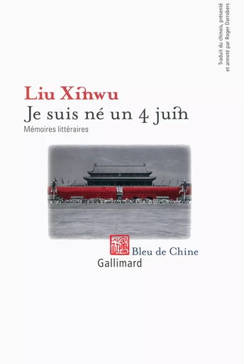 Je suis né un 4 juin -  Liu Xinwu - GALLIMARD