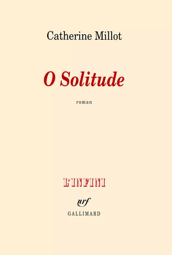 O Solitude - Catherine Millot - GALLIMARD