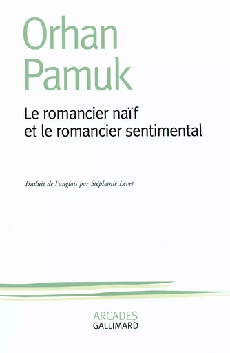 Le romancier naïf et le romancier sentimental - Orhan Pamuk - GALLIMARD