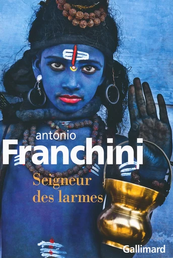 Seigneur des larmes - Antonio Franchini - GALLIMARD