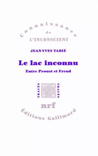 Le lac inconnu - Jean-Yves Tadié - GALLIMARD