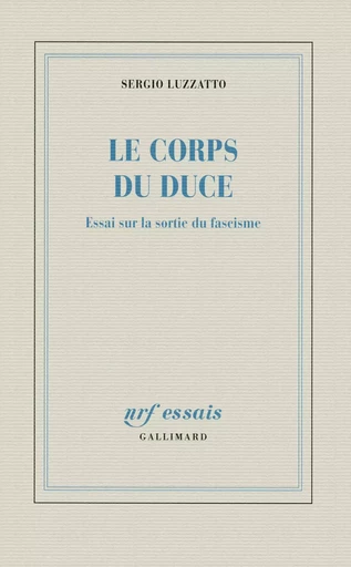 Le corps du Duce - Sergio Luzzatto - GALLIMARD