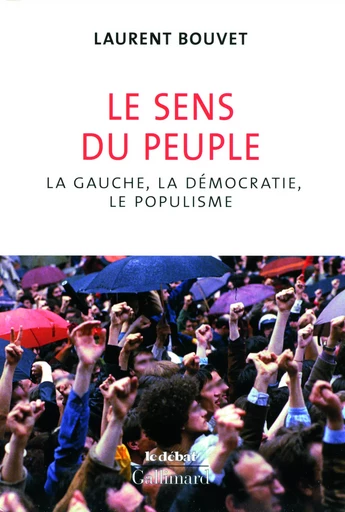 Le sens du peuple - Laurent Bouvet - GALLIMARD