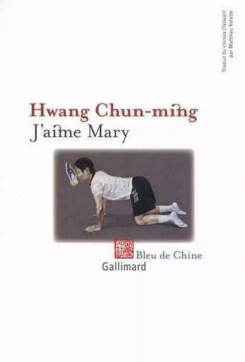 J'aime Mary - Chun-ming Hwang - GALLIMARD