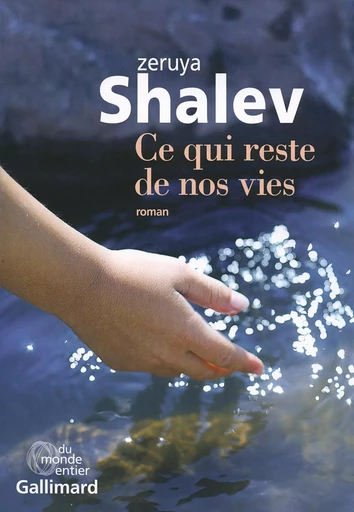 Ce qui reste de nos vies - Zeruya Shalev - GALLIMARD