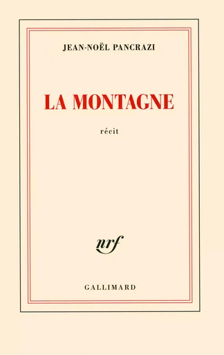 La montagne - Jean-Noël Pancrazi - GALLIMARD