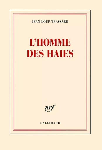 L'homme des haies - Jean-Loup Trassard - GALLIMARD