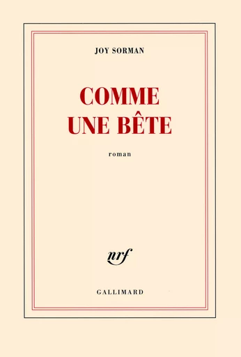 Comme une bête - Joy Sorman - GALLIMARD