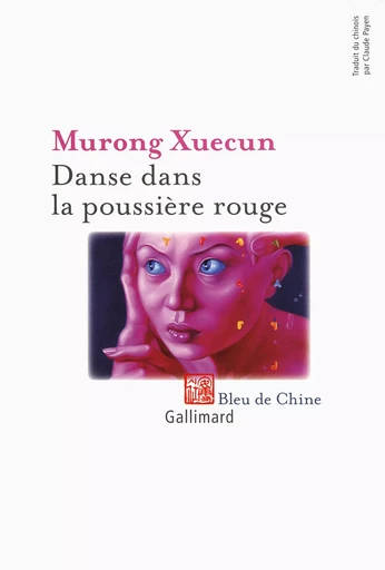 Danse dans la poussière rouge -  Murong Xuecun - GALLIMARD