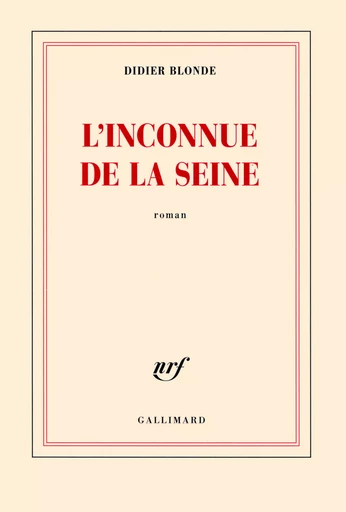 L'Inconnue de la Seine - Didier Blonde - GALLIMARD