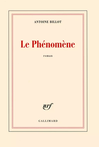 Le Phénomène - Antoine Billot - GALLIMARD