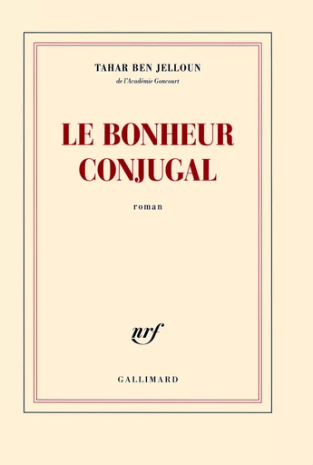 Le bonheur conjugal - Tahar Ben Jelloun - GALLIMARD