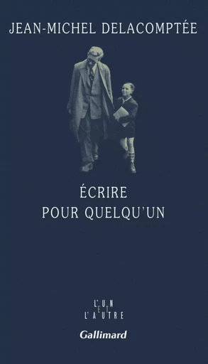 Écrire pour quelqu'un - Jean-Michel Delacomptée - GALLIMARD